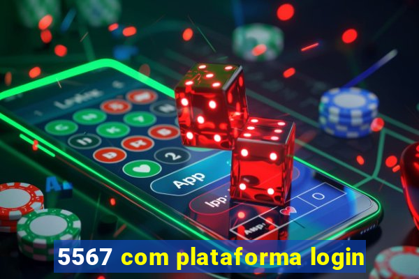 5567 com plataforma login