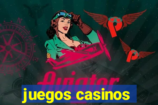 juegos casinos