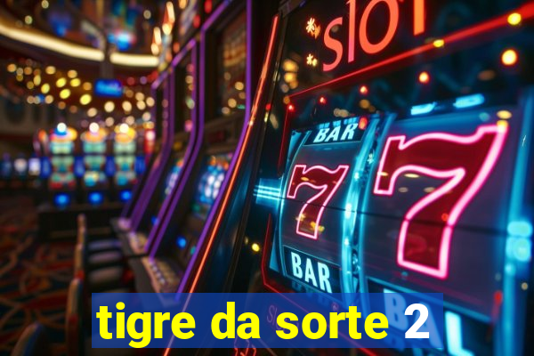 tigre da sorte 2