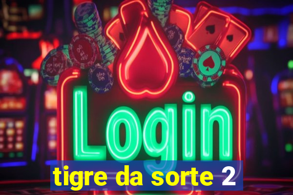 tigre da sorte 2