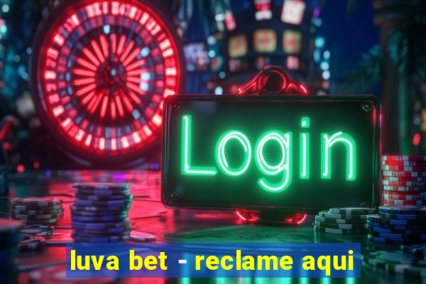 luva bet - reclame aqui