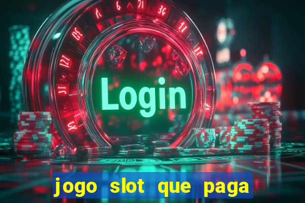 jogo slot que paga de verdade