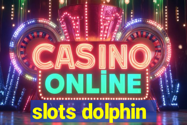 slots dolphin