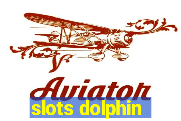 slots dolphin