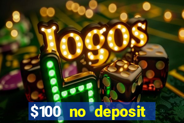 $100 no deposit bonus real money casino