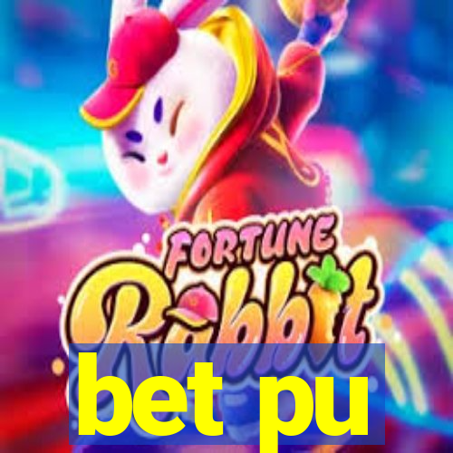 bet pu