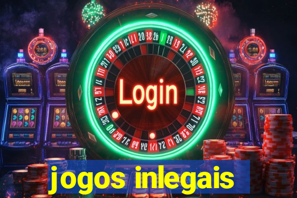 jogos inlegais