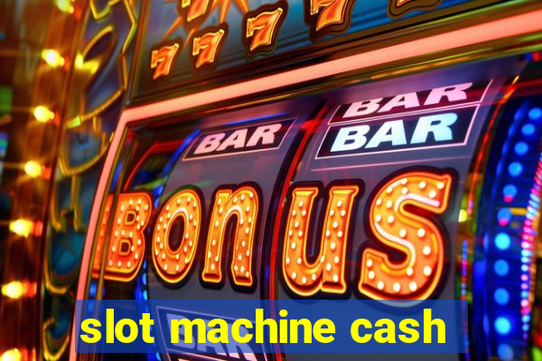 slot machine cash