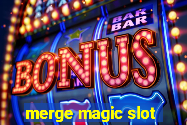 merge magic slot