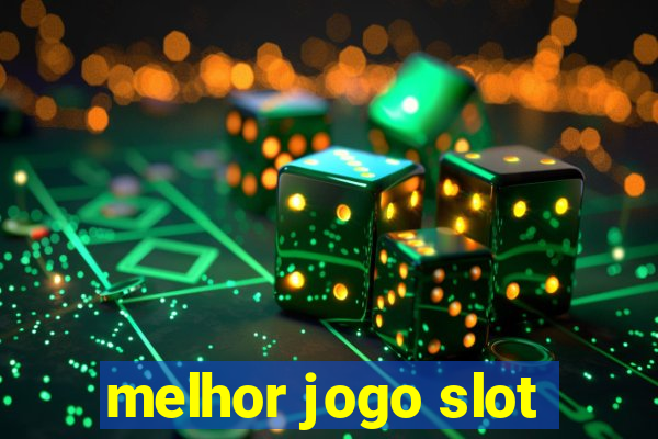 melhor jogo slot