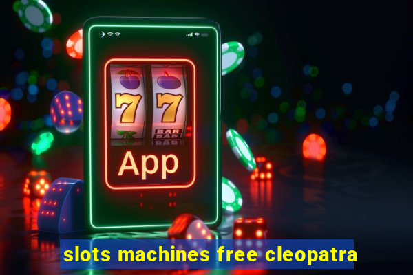 slots machines free cleopatra