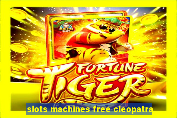 slots machines free cleopatra