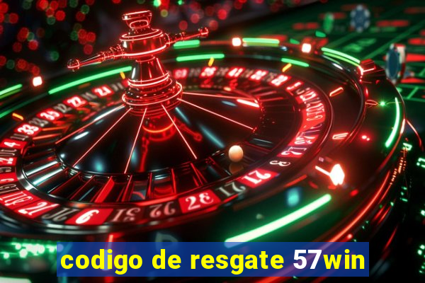 codigo de resgate 57win