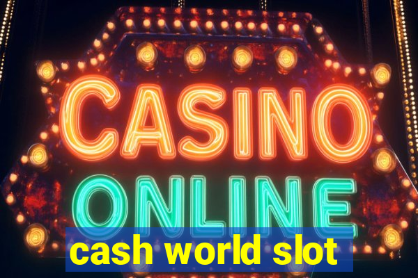 cash world slot