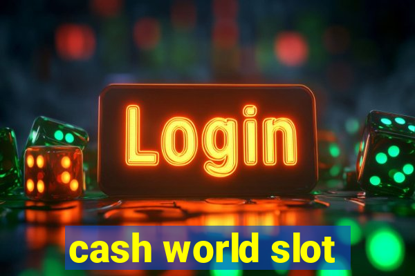 cash world slot