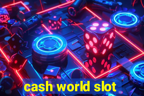 cash world slot