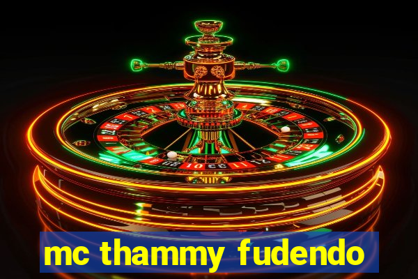 mc thammy fudendo