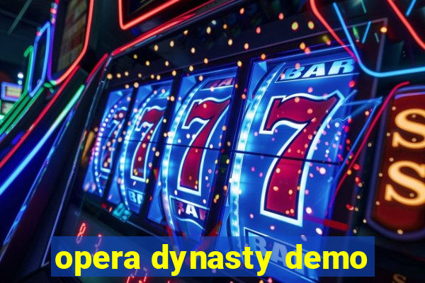 opera dynasty demo