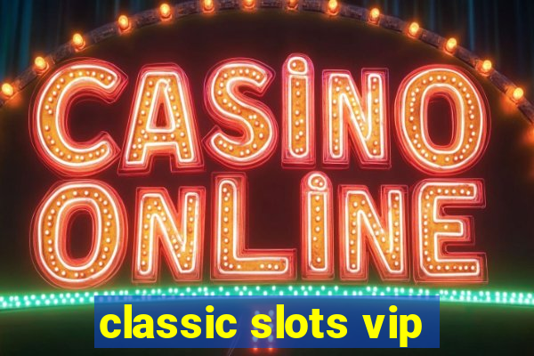 classic slots vip