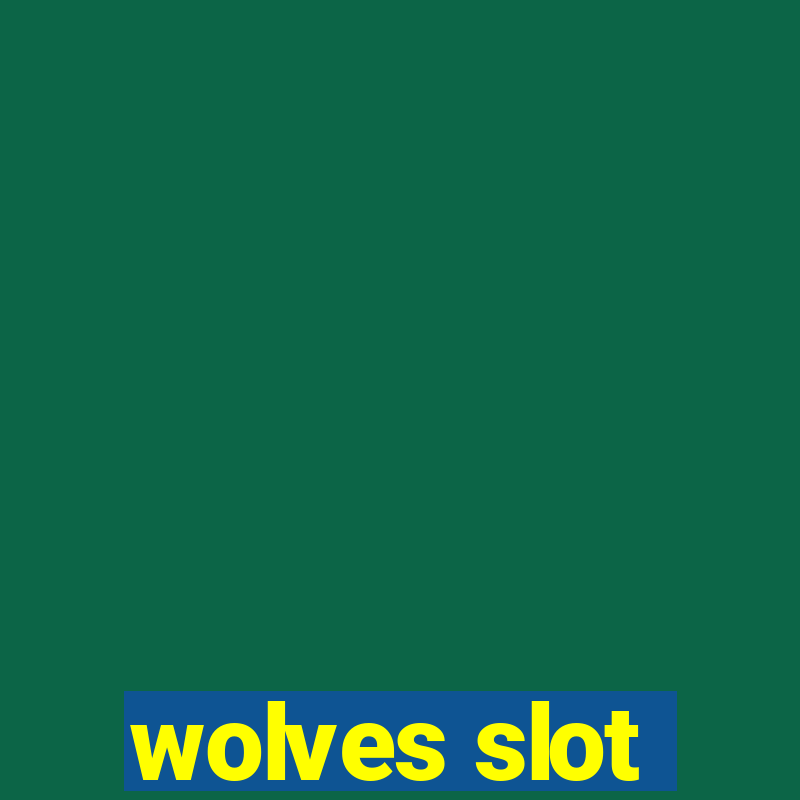 wolves slot