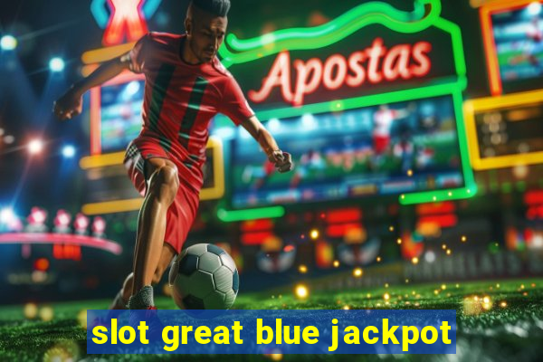 slot great blue jackpot