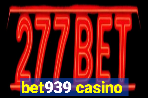 bet939 casino