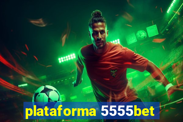 plataforma 5555bet