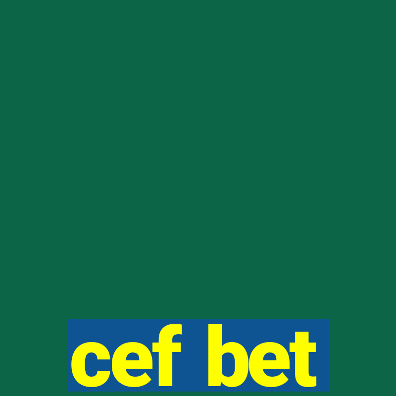 cef bet