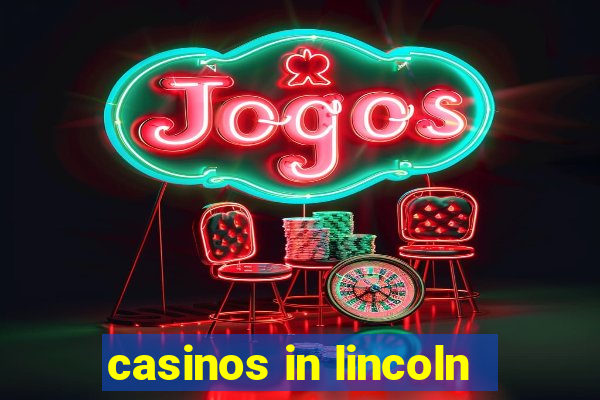 casinos in lincoln