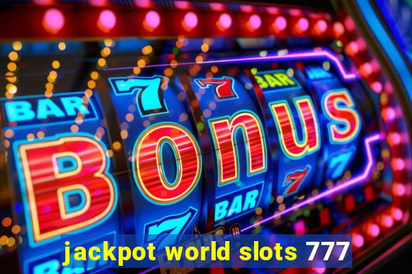 jackpot world slots 777