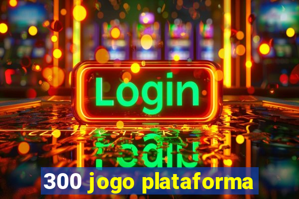 300 jogo plataforma