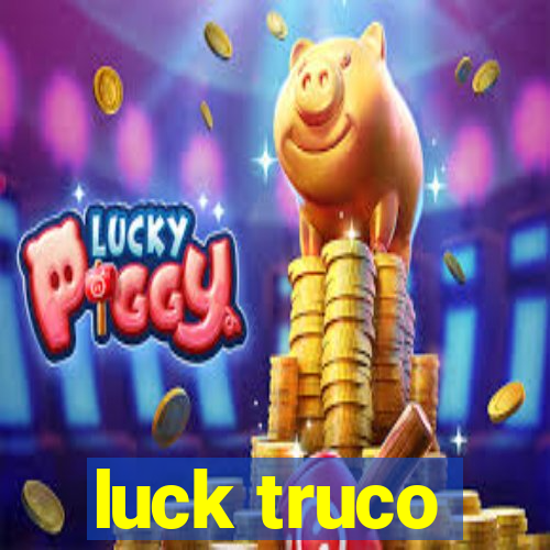 luck truco