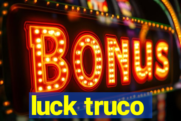 luck truco