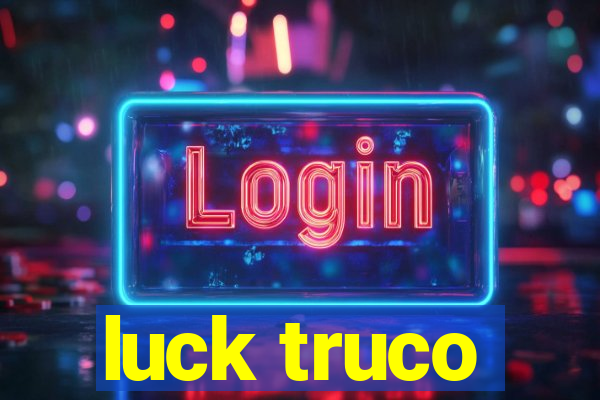 luck truco