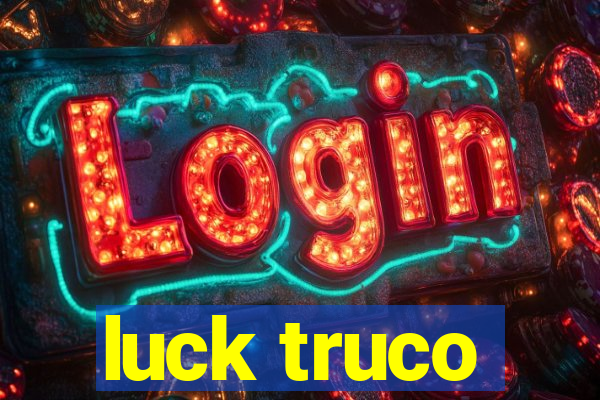 luck truco