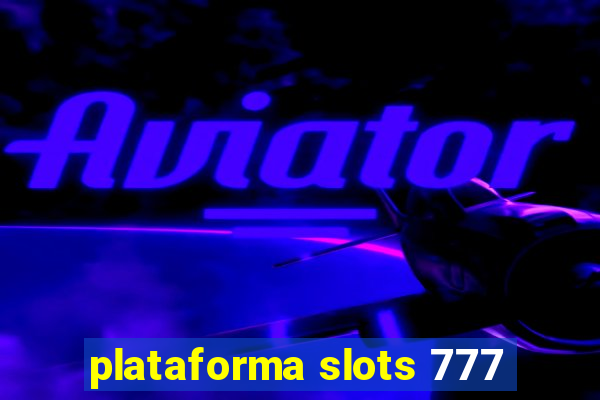 plataforma slots 777