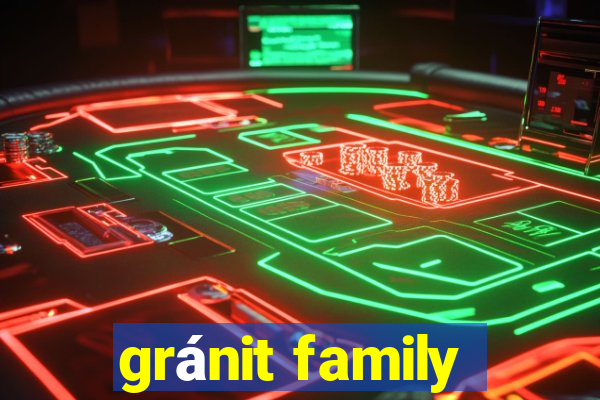 gránit family