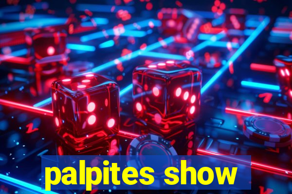 palpites show