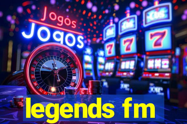 legends fm