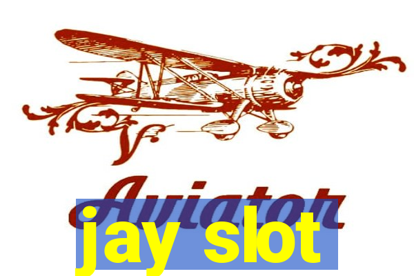 jay slot