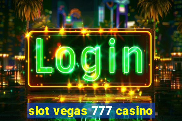 slot vegas 777 casino