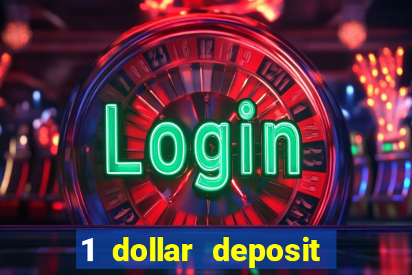 1 dollar deposit online casino