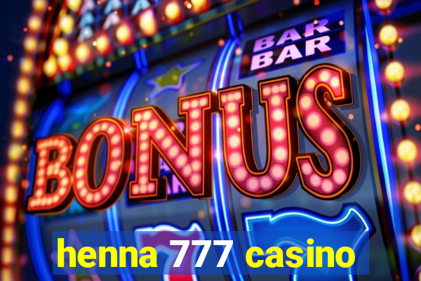 henna 777 casino