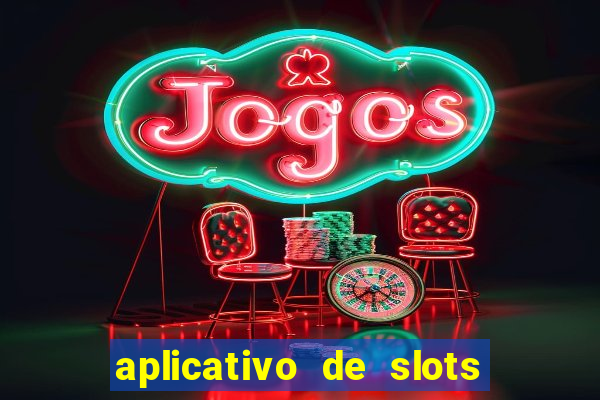 aplicativo de slots que pagam