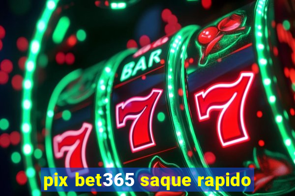 pix bet365 saque rapido