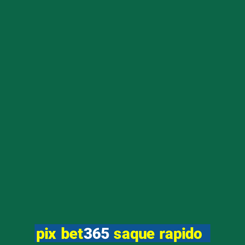 pix bet365 saque rapido