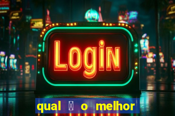 qual 茅 o melhor site de apostas