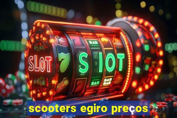 scooters egiro preços