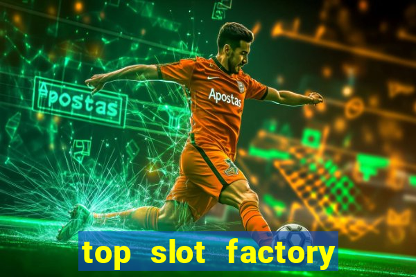 top slot factory online casino