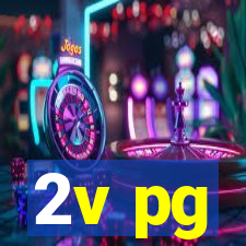 2v pg